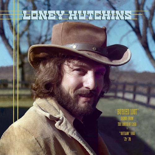 Loney Hutchins - Buried Loot: Demos from the House of Cash and Outlaw Era, �73-�78