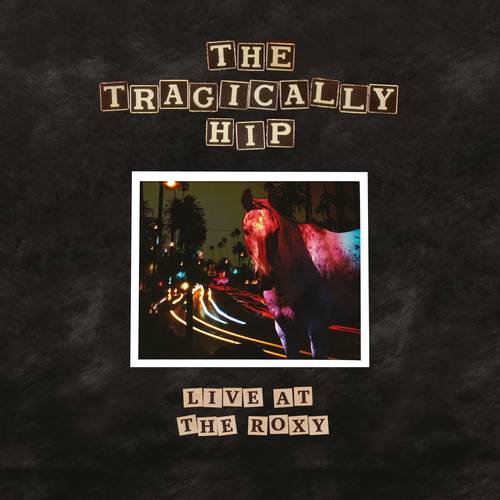 The Tragically Hip - Live At The Roxy [2LP]