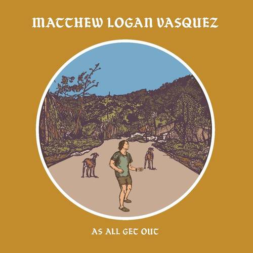 Matthew Logan Vasquez - As All Get Out