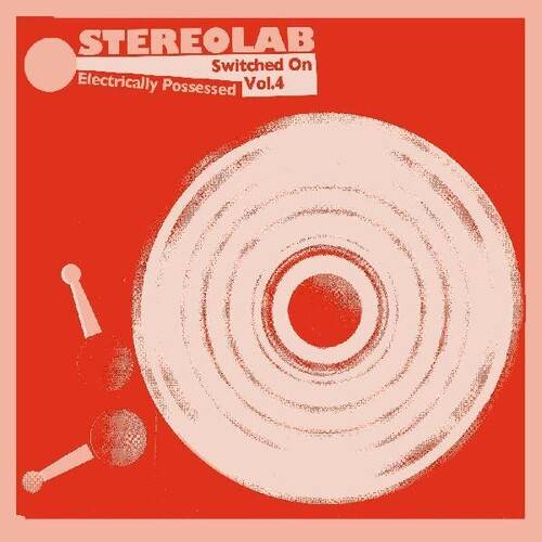 Stereolab - Electrically Possessed (Switched On Volume 4) [2CD]