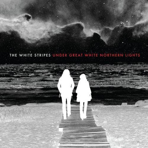 The White Stripes - Under Great White Northern Lights