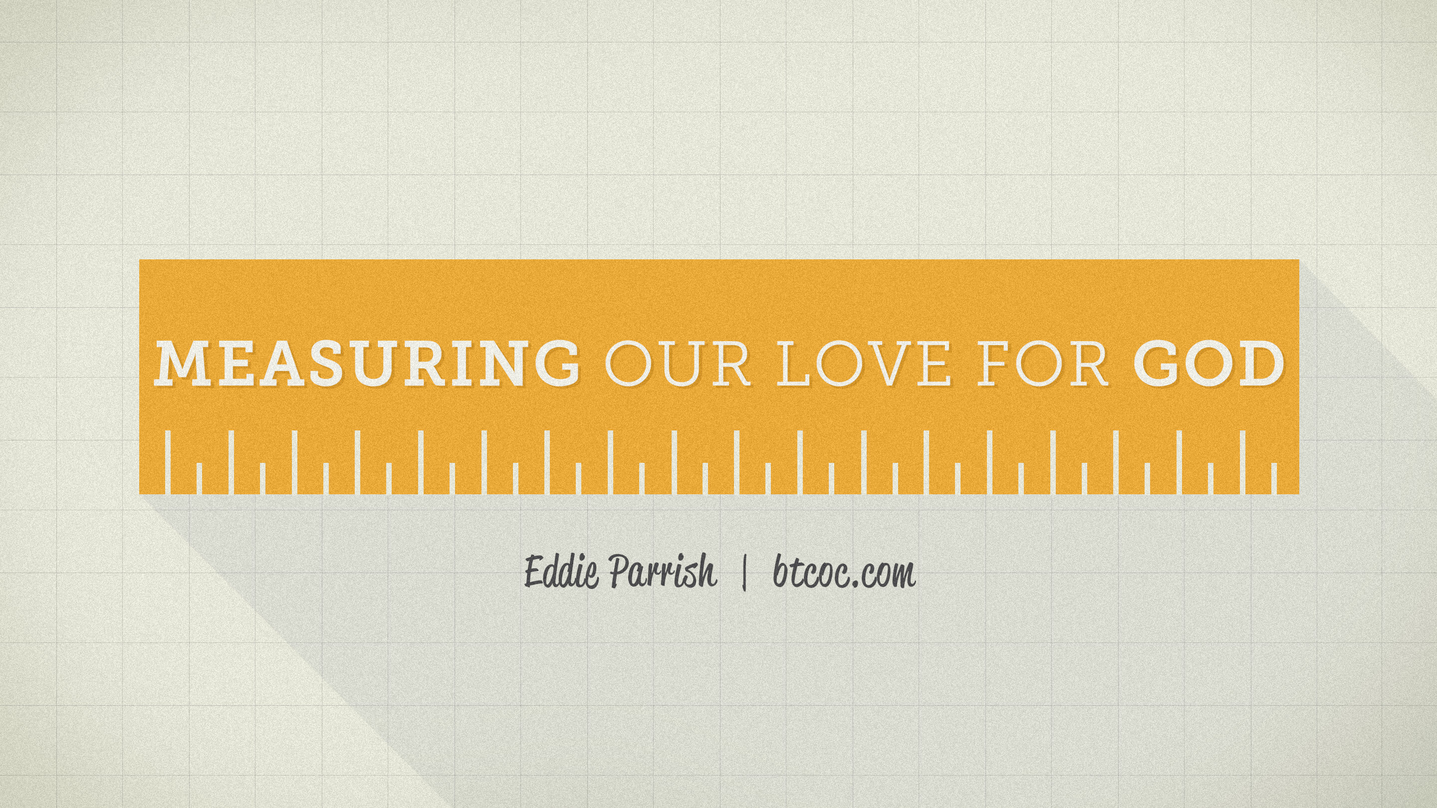 Measuring Our Love for God – Brown Trail Church of Christ