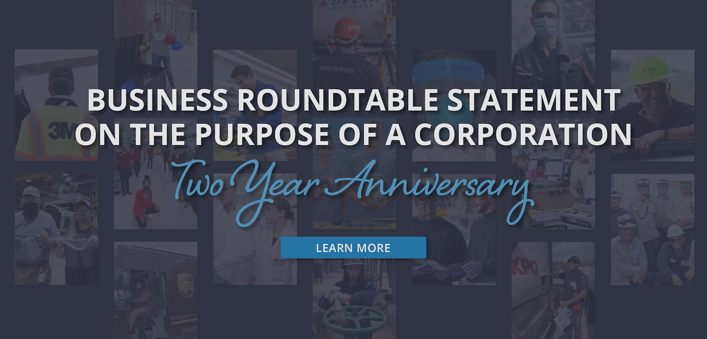 Buisiness Roundtable Statement on the Purpose of a Corporation - Two Year Anniversary - Learn More