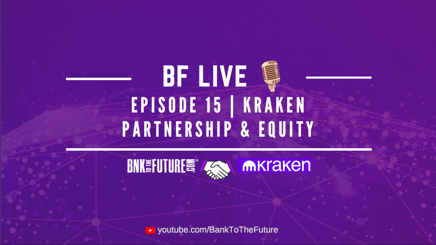Bnk To The Future Live Ep. 15 | Kraken Partnership & Equity