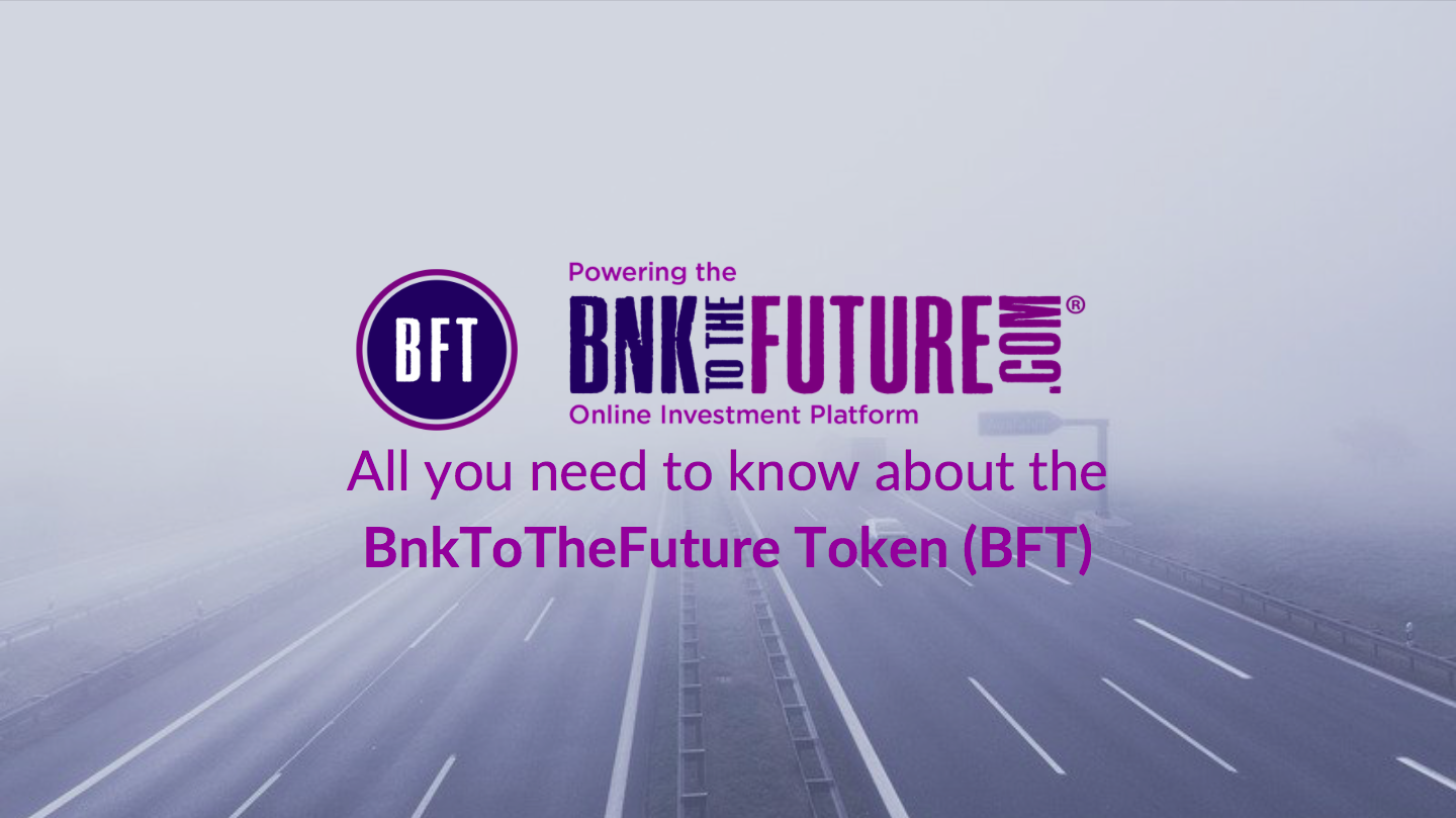 All you need to know about the BnkToTheFuture Token (BFT).