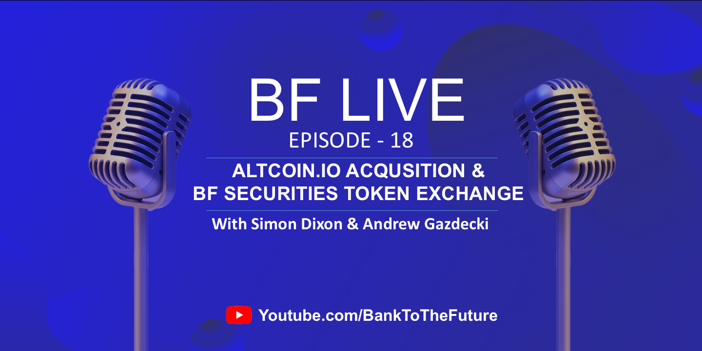 BnkToTheFuture Live Ep. 18 | Altcoin.io Acquisition & BnkToTheFuture Securities Token Exchange
