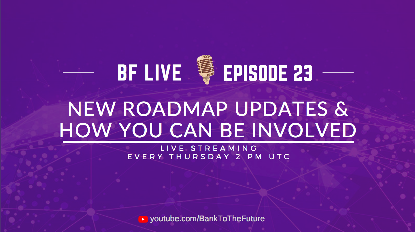 BnkToTheFuture (BF) Live Ep. 23 | New Roadmap Updates & How You Can Be Involved