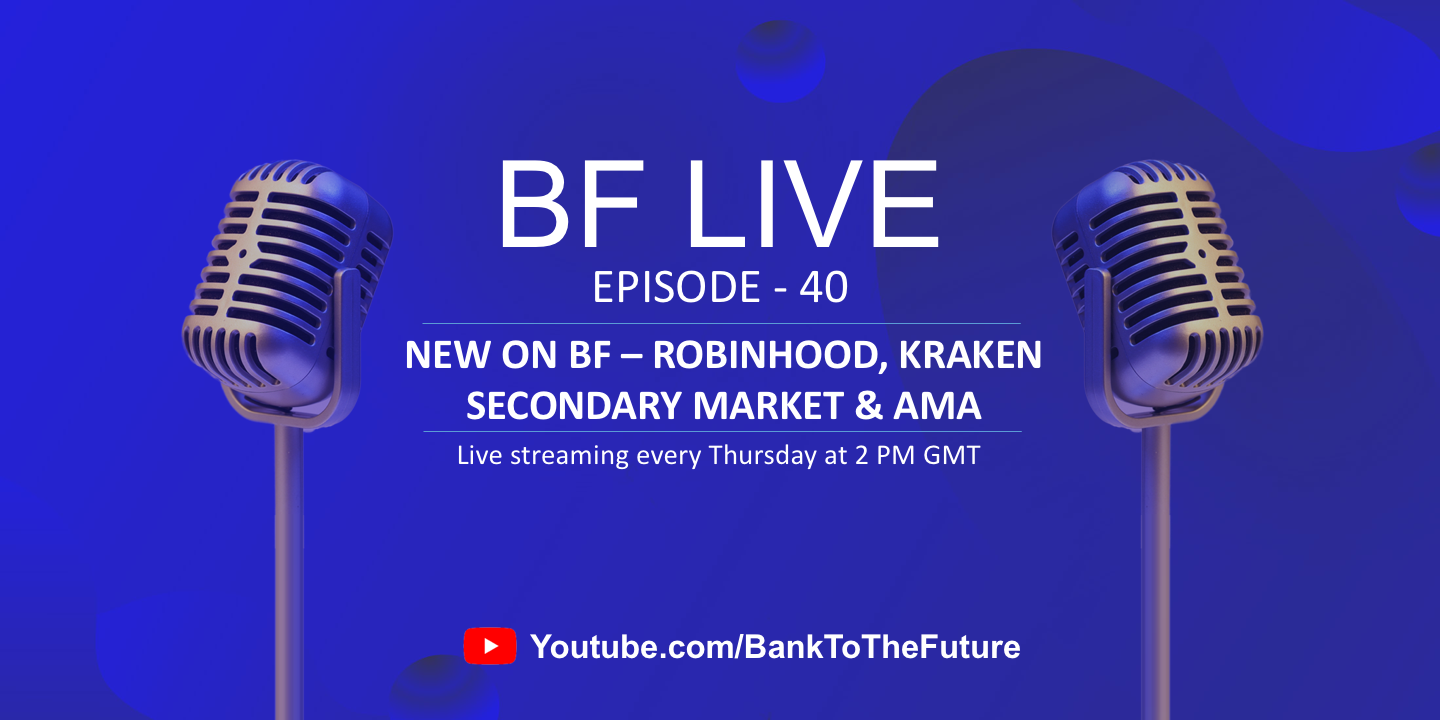 BnkToTheFuture (BF)Live Ep. 40 | New on BF – Robinhood, Kraken Secondary Market & AMA with Simon Dixon