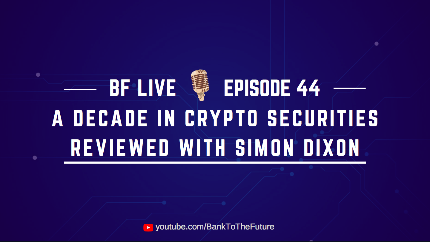 BnkToTheFuture (BF)Live Ep. 44 | A Decade in Crypto Securities Reviewed