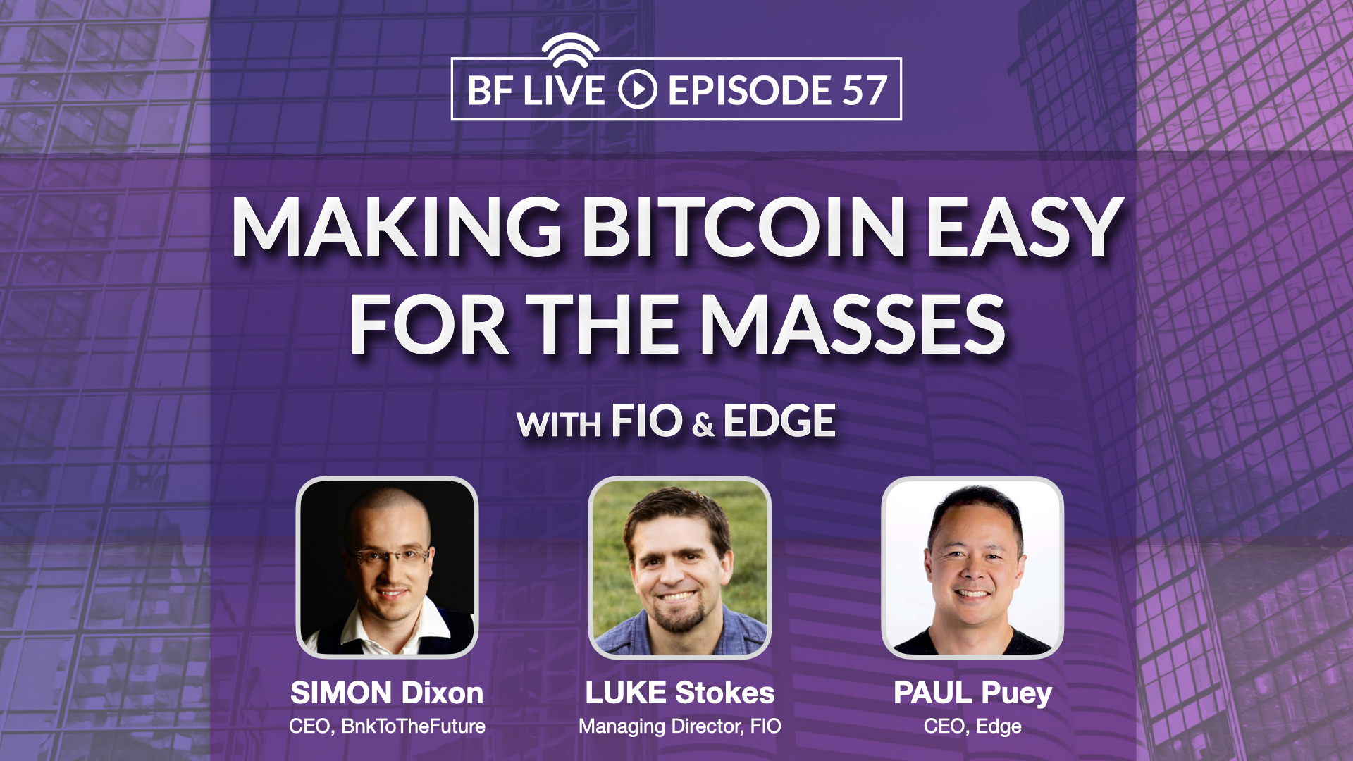 Making Bitcoin Easy For The Masses with FIO & EDGE | BnkToTheFuture (BF)Live Ep.57