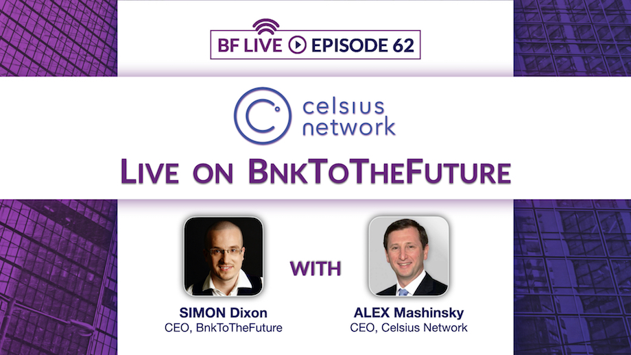 Celsius Network Live on BF with Alex Mashinsky & Simon Dixon | BnkToTheFuture (BF)Live Ep. 62