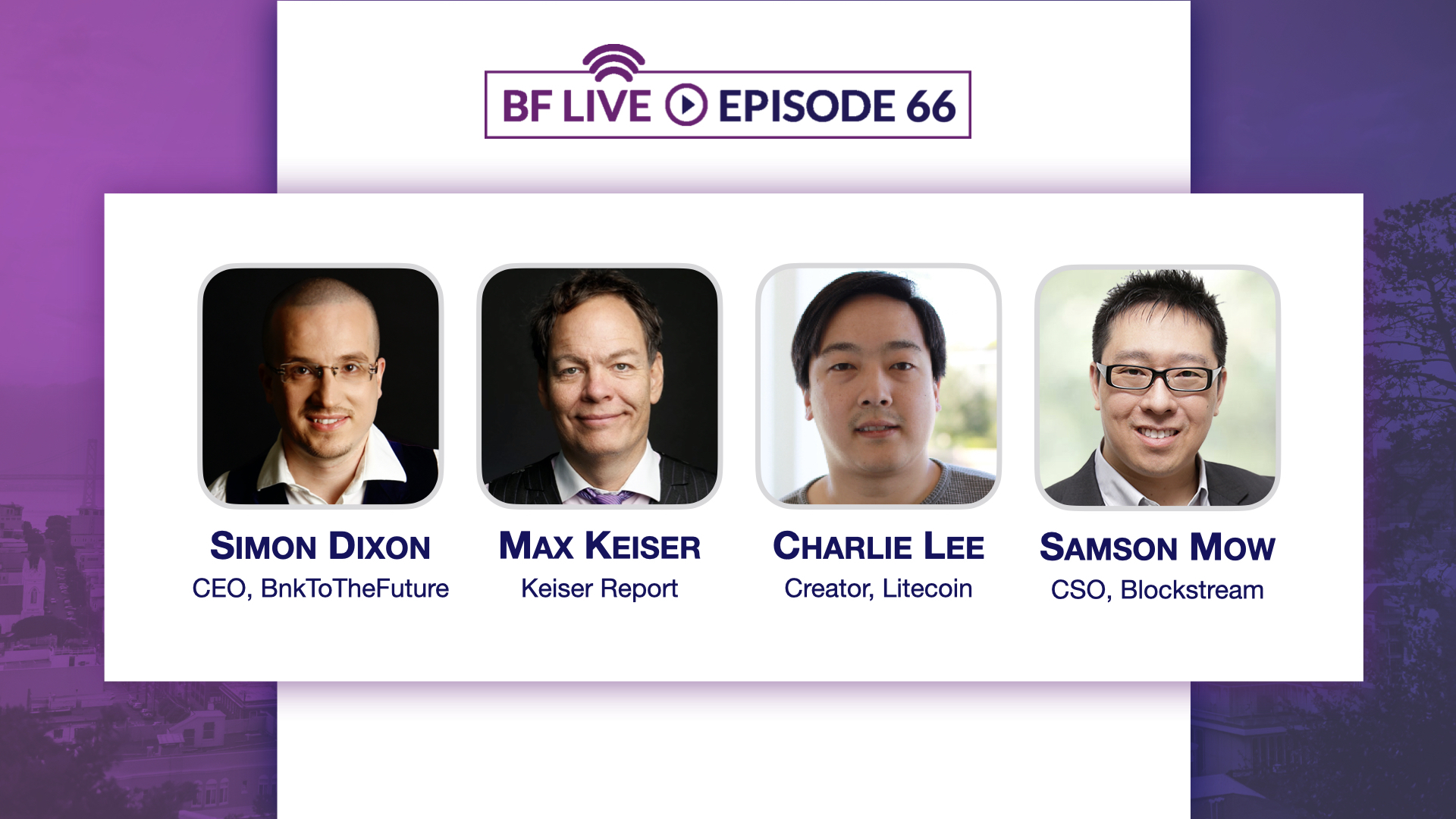 Live with Max Keiser, Charlie Lee, Samson Mow & Simon Dixon | BnkToTheFuture (BF)Live Ep. 66