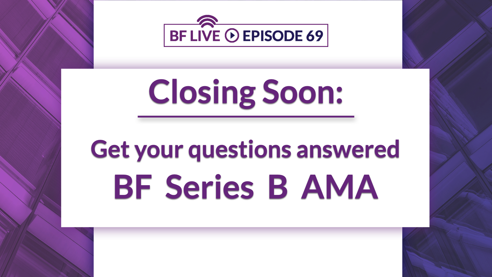 Closing Soon! Get your questions answered on BF Series B AMA | BnkToTheFuture (BF)Live Ep. 69