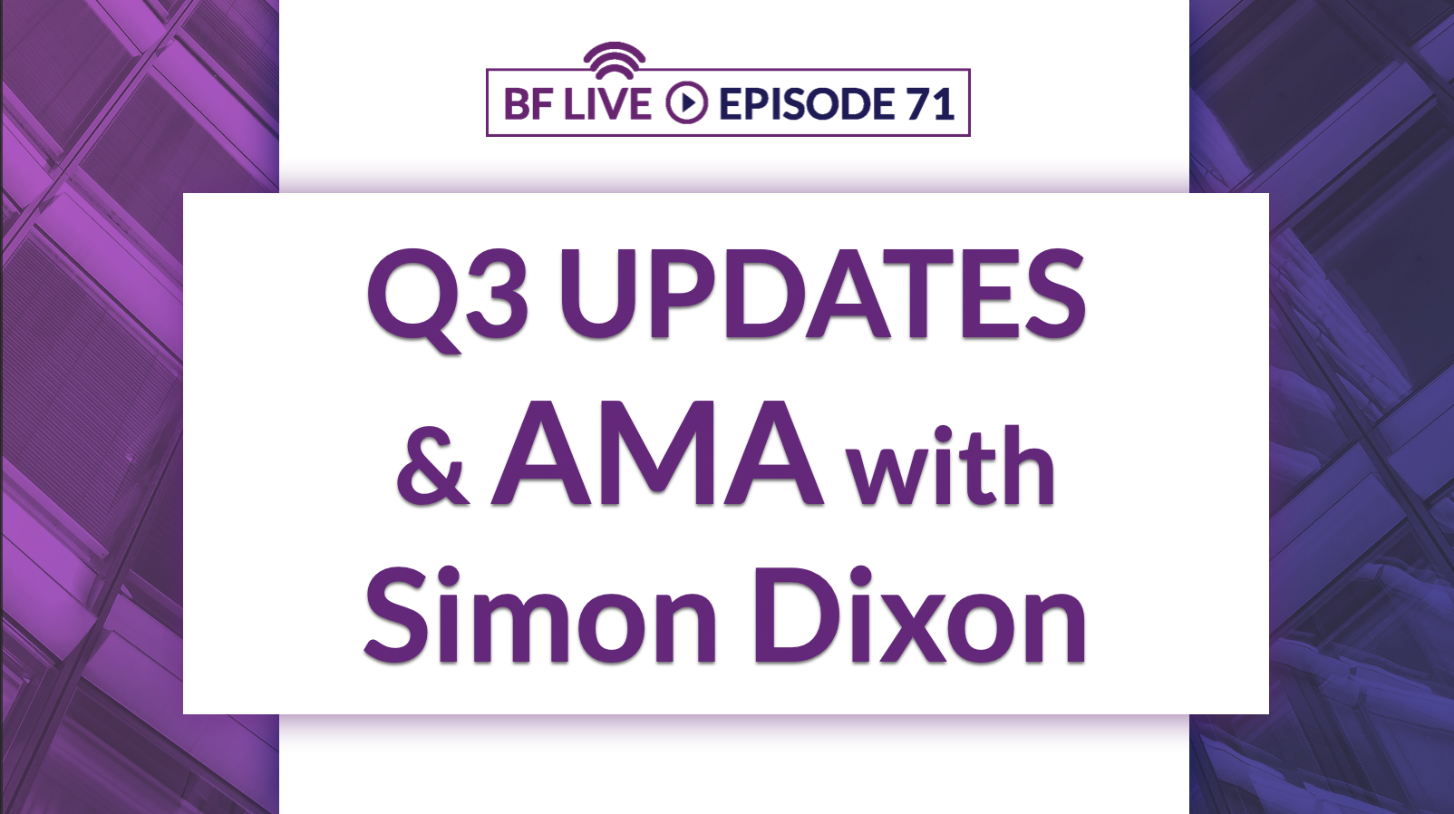 Q3 Updates & Live AMA with Simon Dixon | BnkToTheFuture (BF) Live Ep. 71