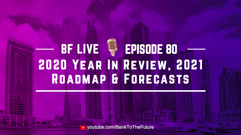 2020 Year In Review, 2021 Roadmap & Forecasts | BnkToTheFuture (BF) Live Ep 80