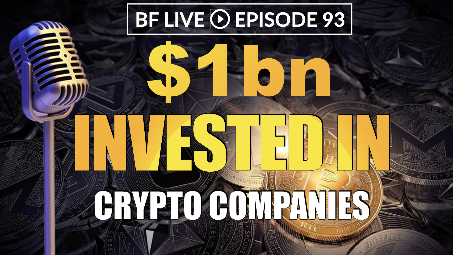 $1bn Invested in Crypto Companies – What Next? | BF LIVE Ep.93