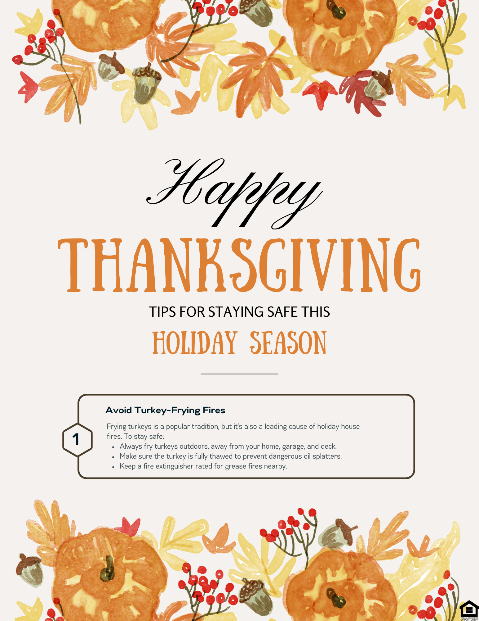 Avoid Turkey-Frying Fires: rying turkeys is a popular tradition, but it’s also a leading cause of holiday house fires. To stay safe: Always fry turkeys outdoors, away from your home, garage, and deck. Make sure the turkey is fully thawed to prevent dangerous oil splatters. Keep a fire extinguisher rated for grease fires nearby.