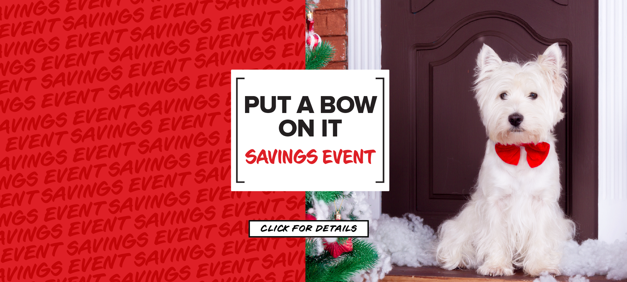 PUT A BOW ON IT SAVINGS EVENT