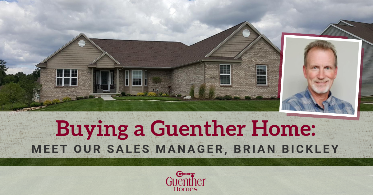Buying a Guenther Home Meet Our Sales Manager, Brian Brickley Guenther Homes