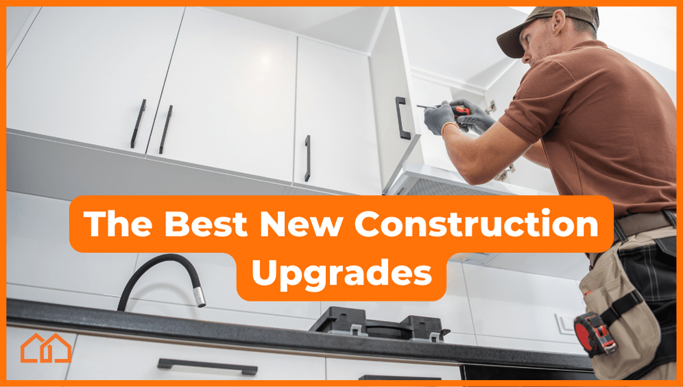 New Construction Upgrades – Your Best Investments