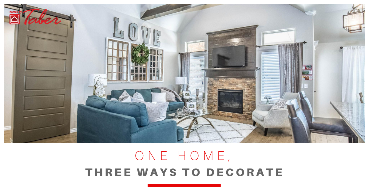 One Home Three Ways To Decorate Homes By Taber