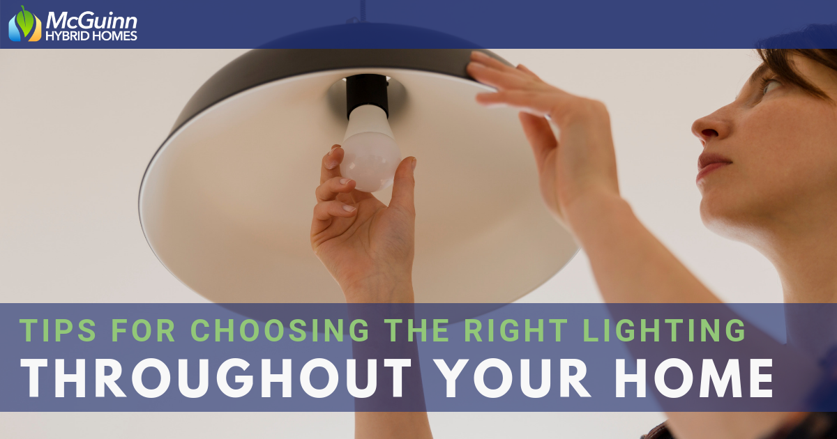 McGuinn Hybrid Homes Choose the Right Lighting