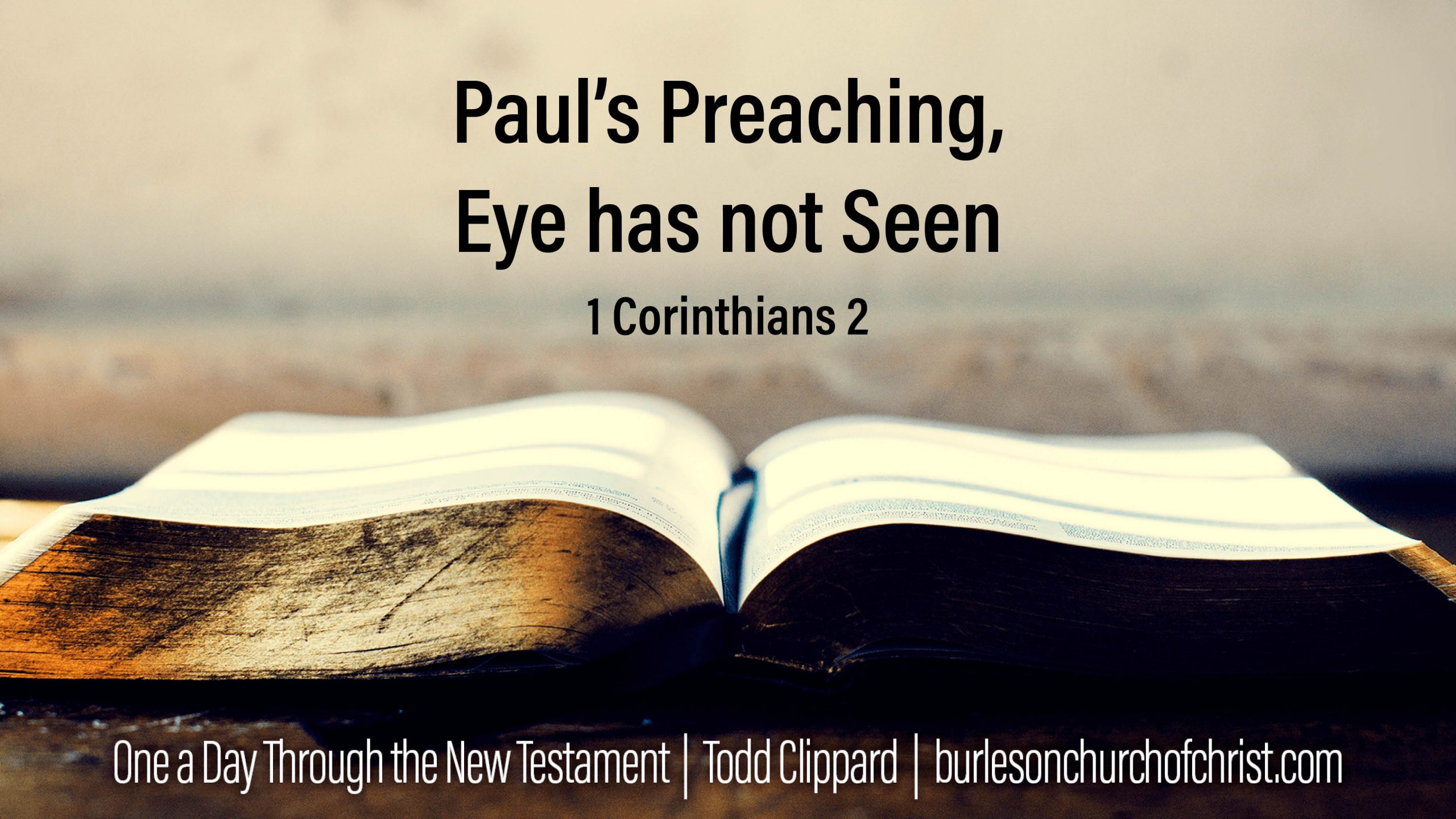 1 Corinthians 2 Paul’s Preaching, Eye has not Seen Burleson Church