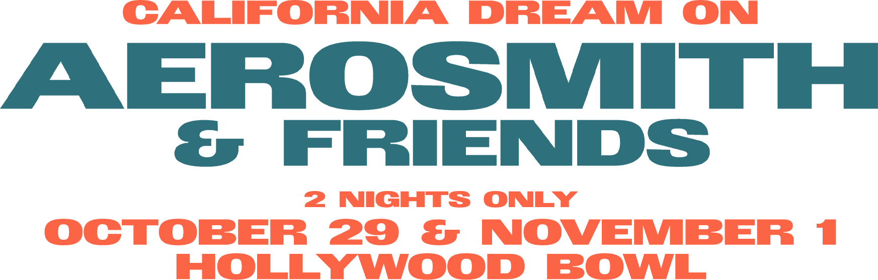 California Dream On: Aerosmith & Friends. 2 Nights Only, October 29 & November 1, Hollywood Bowl