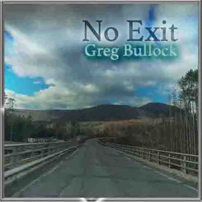 Greg Bullock - No Exit (single)  ... released October 28, 2025.