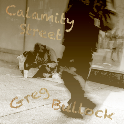 Greg Bullock - Calamity Street (single),, released April 15, 2024.