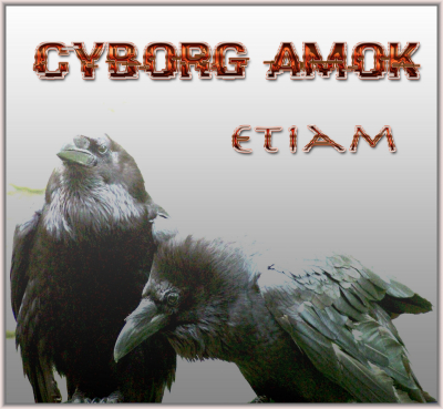 Cyborg Amok - Etiam, album released 2022