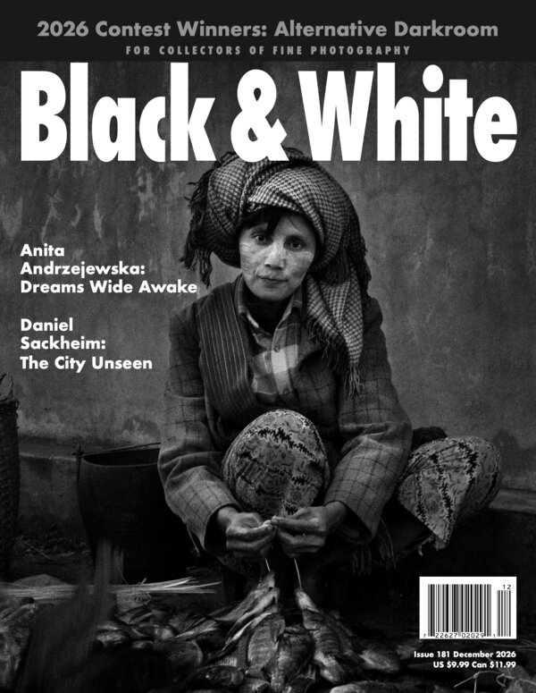 no. 181 December 2026 : Black & White : For Collectors of Fine Photography