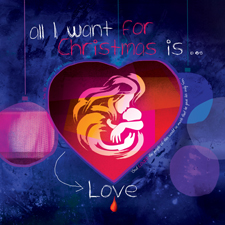 All I Want For Christmas Is Love (designed by Berni Georges)