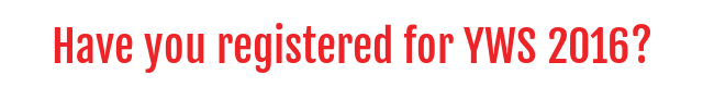 Have you registered for YWS 2016? Have you registered for YWS 2016?