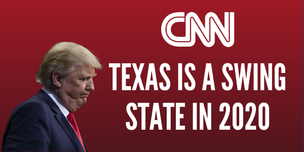 CNN: TEXAS IS A SWING STATE IN 2020