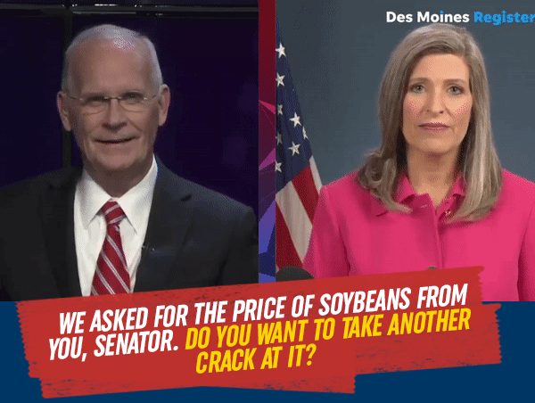 We asked for the price of soybeans from you, Senator. Do you want to take another crack at it? 