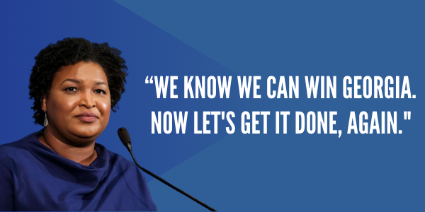 Stacey Abrams - “We know we can win Georgia. Now let's get it done, again.