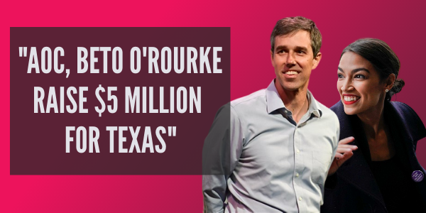 AOC and Beto O'Rourke Raise $5 million for Texas