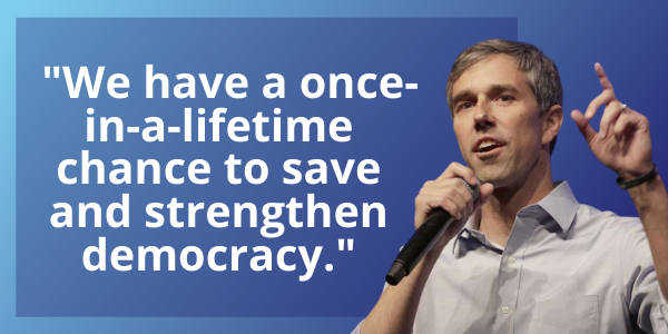 We have a once in a life time chance to save and strengthen our democracy.