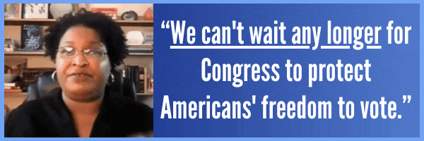 Stacey Abrams: We can't wait any longer for Congress to protect Americans' freedom to vote.