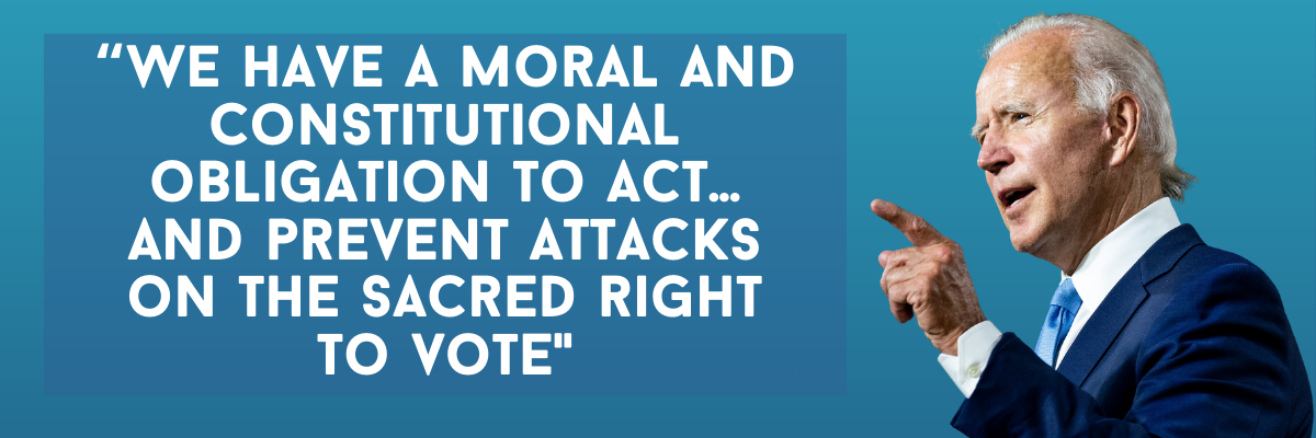 President Biden: We have a moral and constitutional obligation to act... and prevent attacks on the sacred right to vote.