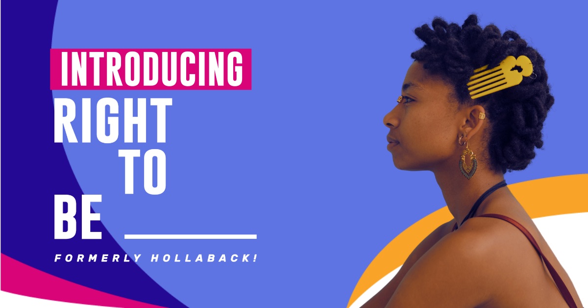 Introducing Right To Be Formally Hollaback!