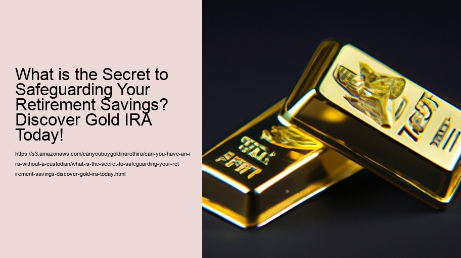 What is the Secret to Safeguarding Your Retirement Savings? Discover Gold IRA Today!