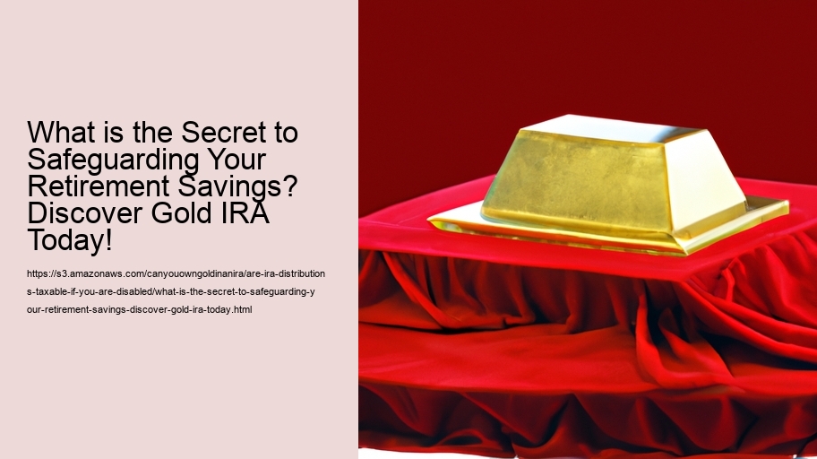 What is the Secret to Safeguarding Your Retirement Savings? Discover Gold IRA Today!