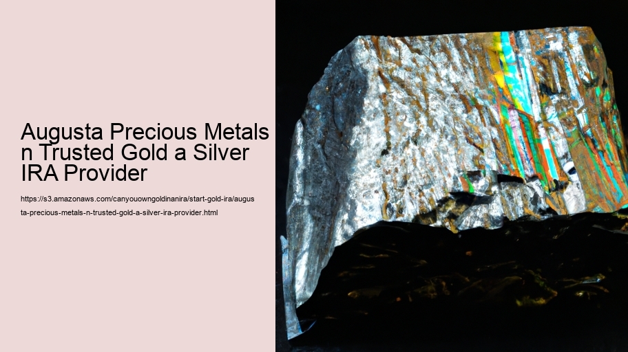 Augusta Precious Metals n Trusted Gold a Silver IRA Provider