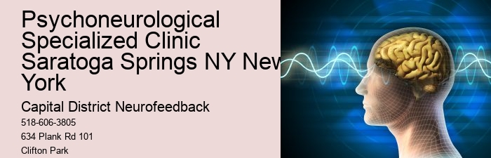 Psychoneurological Specialized Clinic Saratoga Springs NY New York Capital District Neurofeedback Psychoneurological Specialized Clinic Saratoga Springs NY New York