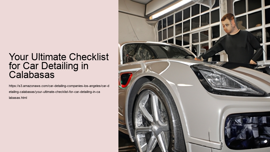 Your Ultimate Checklist for Car Detailing in Calabasas