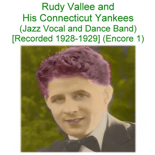 Rudy Vallee & His Connecticut Yankees (Jazz Vocal and Dance Band) [Recorded 1928 - 1929] [Encore 1] Cover Art Blurred Background