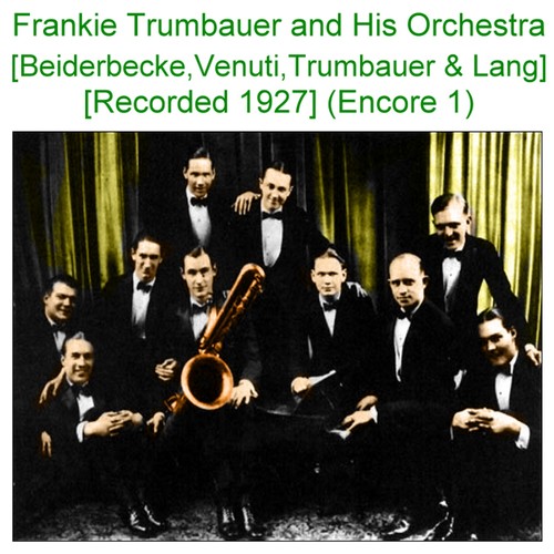 Frankie Trumbauer and His Orchestra (Beiderbecke Venuti Trumbauer Lang) [Recorded 1927] [Encore 1] Cover Art Blurred Background