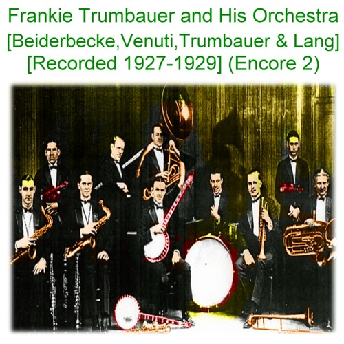 Frankie Trumbauer and His Orchestra (Beiderbecke Venuti Trumbauer Lang) [Recorded 1927 - 1929] [Encore 2] Cover Art Blurred Background